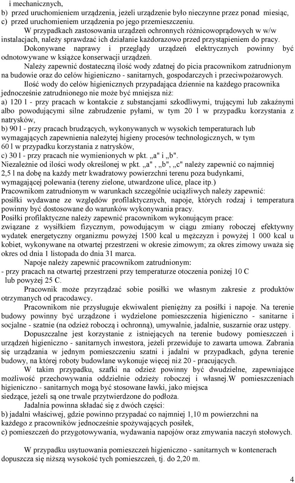 Dokonywane naprawy i przeglądy urządzeń elektrycznych powinny być odnotowywane w książce konserwacji urządzeń.