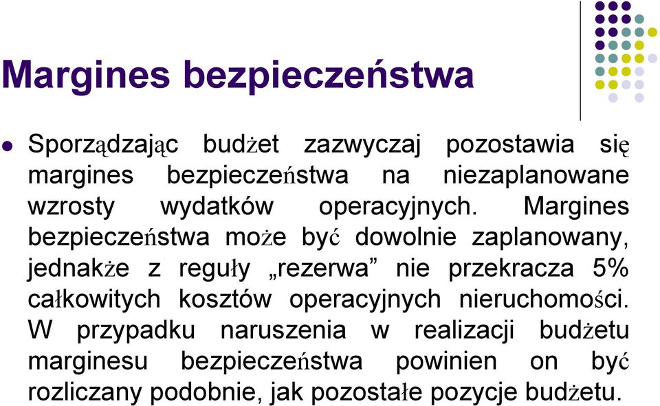 Margines bezpieczeństwa może być dowolnie zaplanowany, jednakże z reguły rezerwa nie przekracza 5%