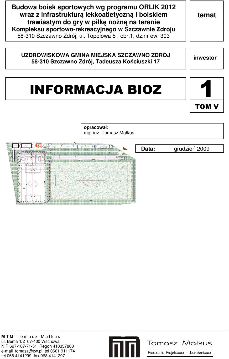 303 temat 58-310 Szczawno Zdrój, Tadeusza Kościuszki 17 inwestor INFORMACJA BIOZ 1 TOM V opracował: mgr inż.
