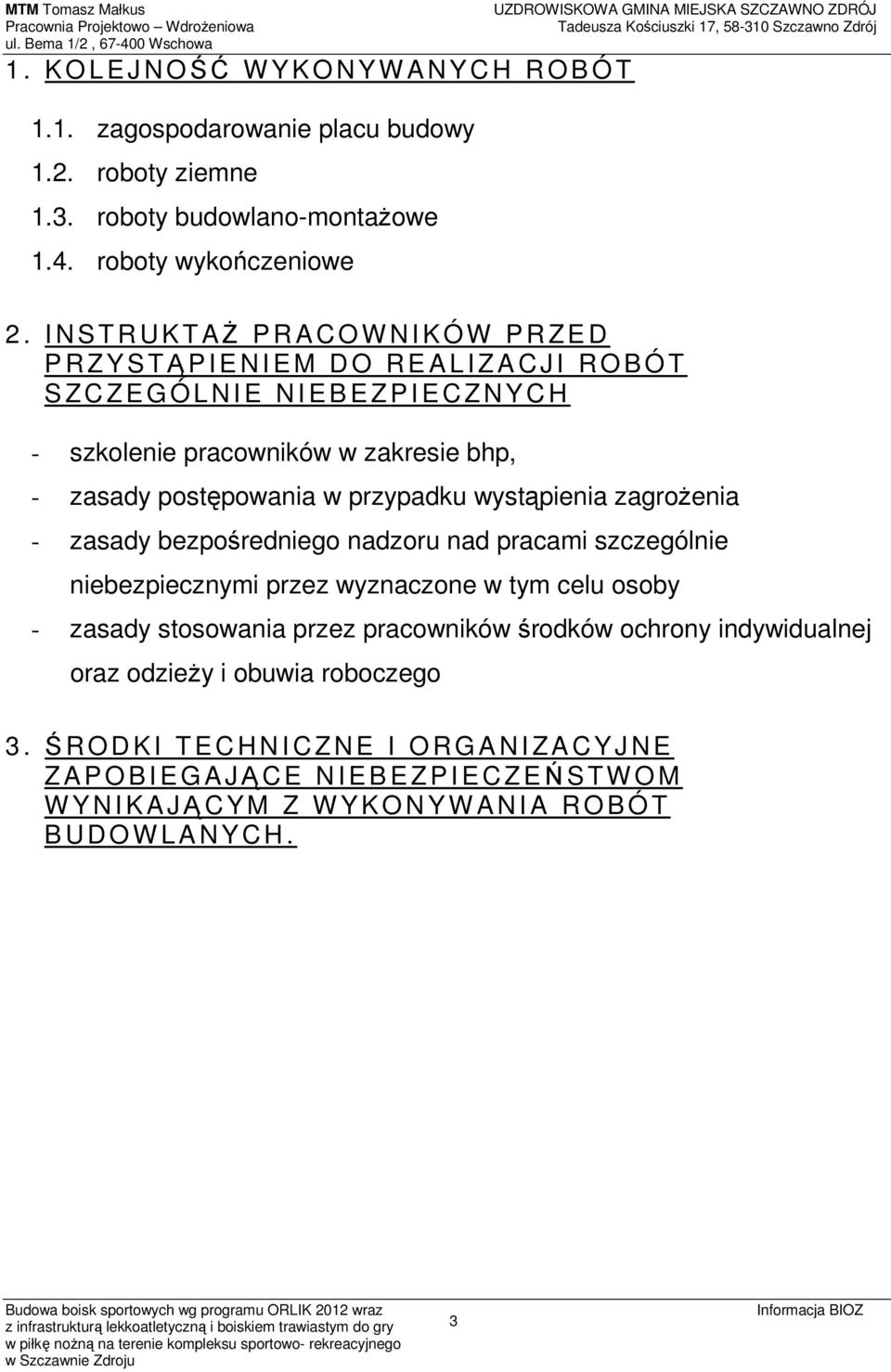 zasady postępowania w przypadku wystąpienia zagrożenia - zasady bezpośredniego nadzoru nad pracami szczególnie niebezpiecznymi przez wyznaczone w tym celu osoby - zasady stosowania przez