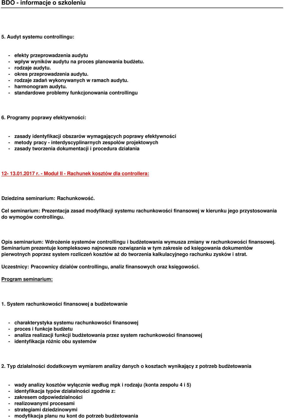 Programy poprawy efektywności: - zasady identyfikacji obszarów wymagających poprawy efektywności - metody pracy - interdyscyplinarnych zespołów projektowych - zasady tworzenia dokumentacji i