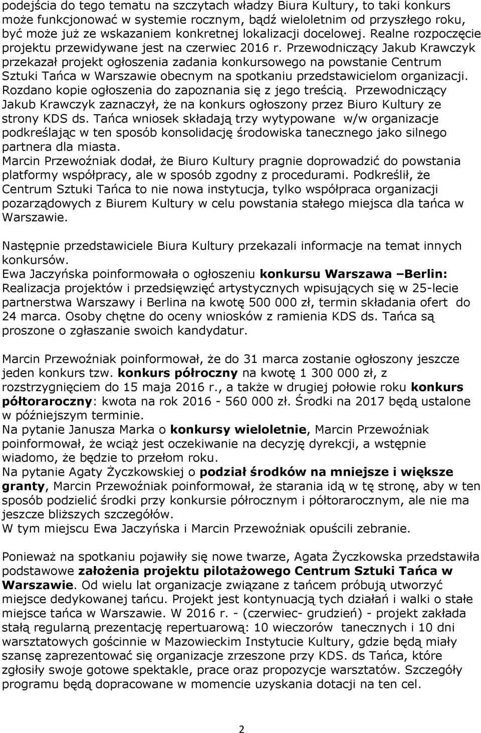 Przewodniczący Jakub Krawczyk przekazał projekt ogłoszenia zadania konkursowego na powstanie Centrum Sztuki Tańca w Warszawie obecnym na spotkaniu przedstawicielom organizacji.