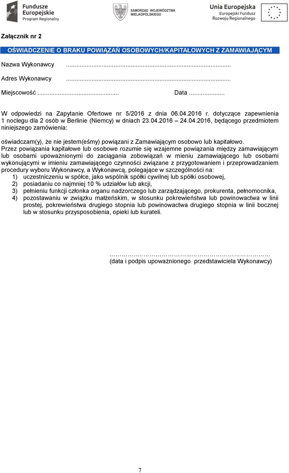 Przez powiązania kapitałowe lub osobowe rozumie się wzajemne powiązania między zamawiającym lub osobami upoważnionymi do zaciągania zobowiązań w mieniu zamawiającego lub osobami wykonującymi w