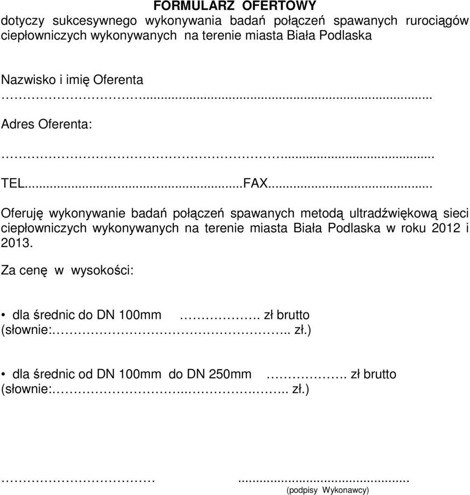 .. Oferuję wykonywanie badań połączeń spawanych metodą ultradźwiękową sieci ciepłowniczych wykonywanych na terenie miasta Biała