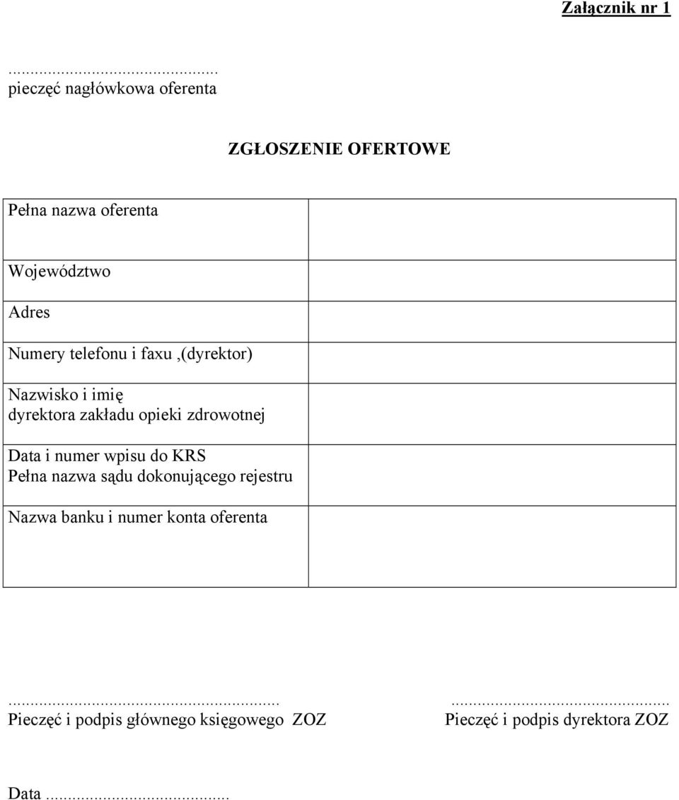 Numery telefonu i faxu,(dyrektor) Nazwisko i imię dyrektora zakładu opieki zdrowotnej Data i