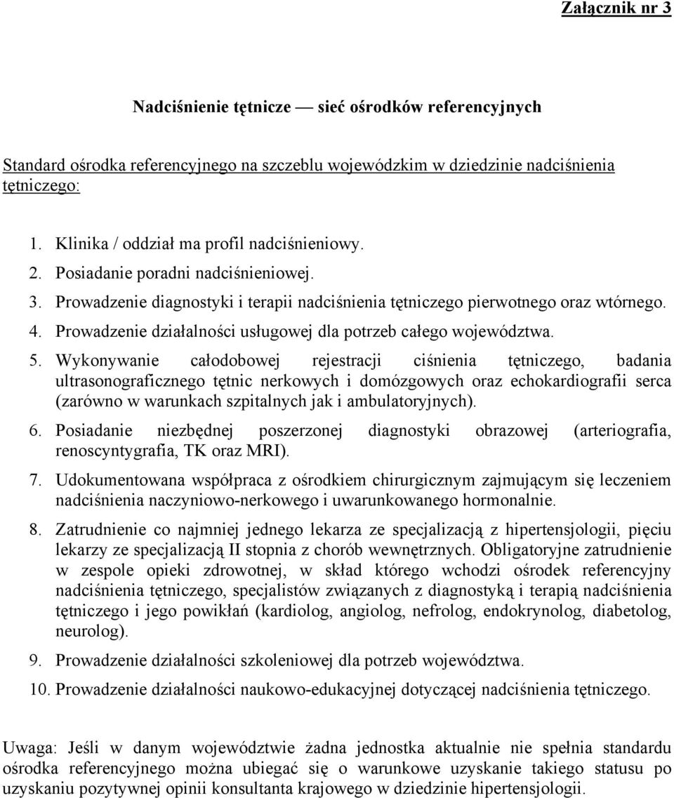 Prowadzenie działalności usługowej dla potrzeb całego województwa. 5.