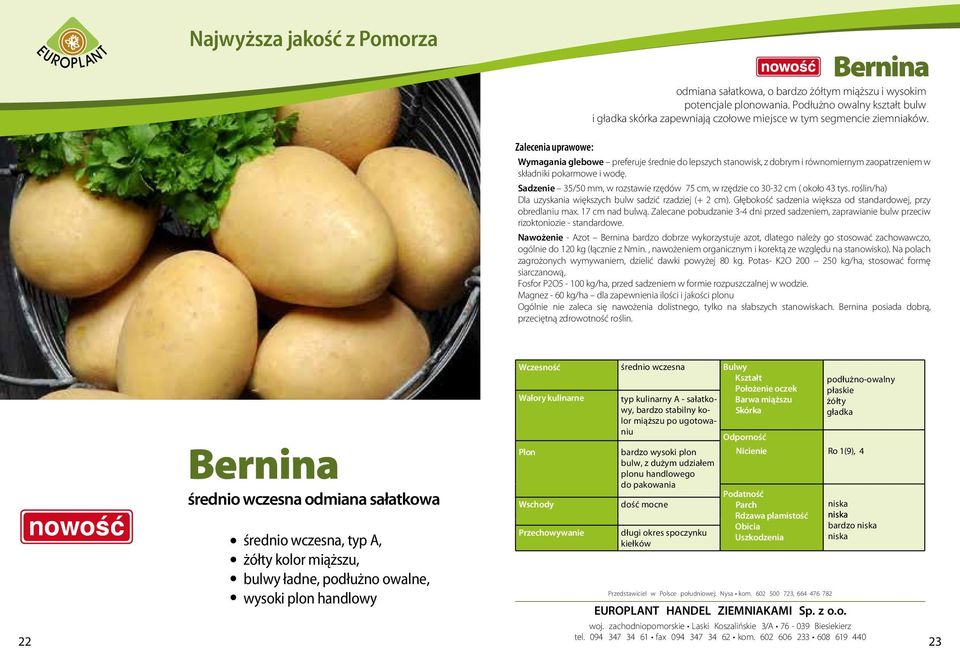 Zalecenia uprawowe: Wymagania glebowe preferuje średnie do lepszych stanowisk, z dobrym i równomiernym zaopatrzeniem w składniki pokarmowe i wodę.