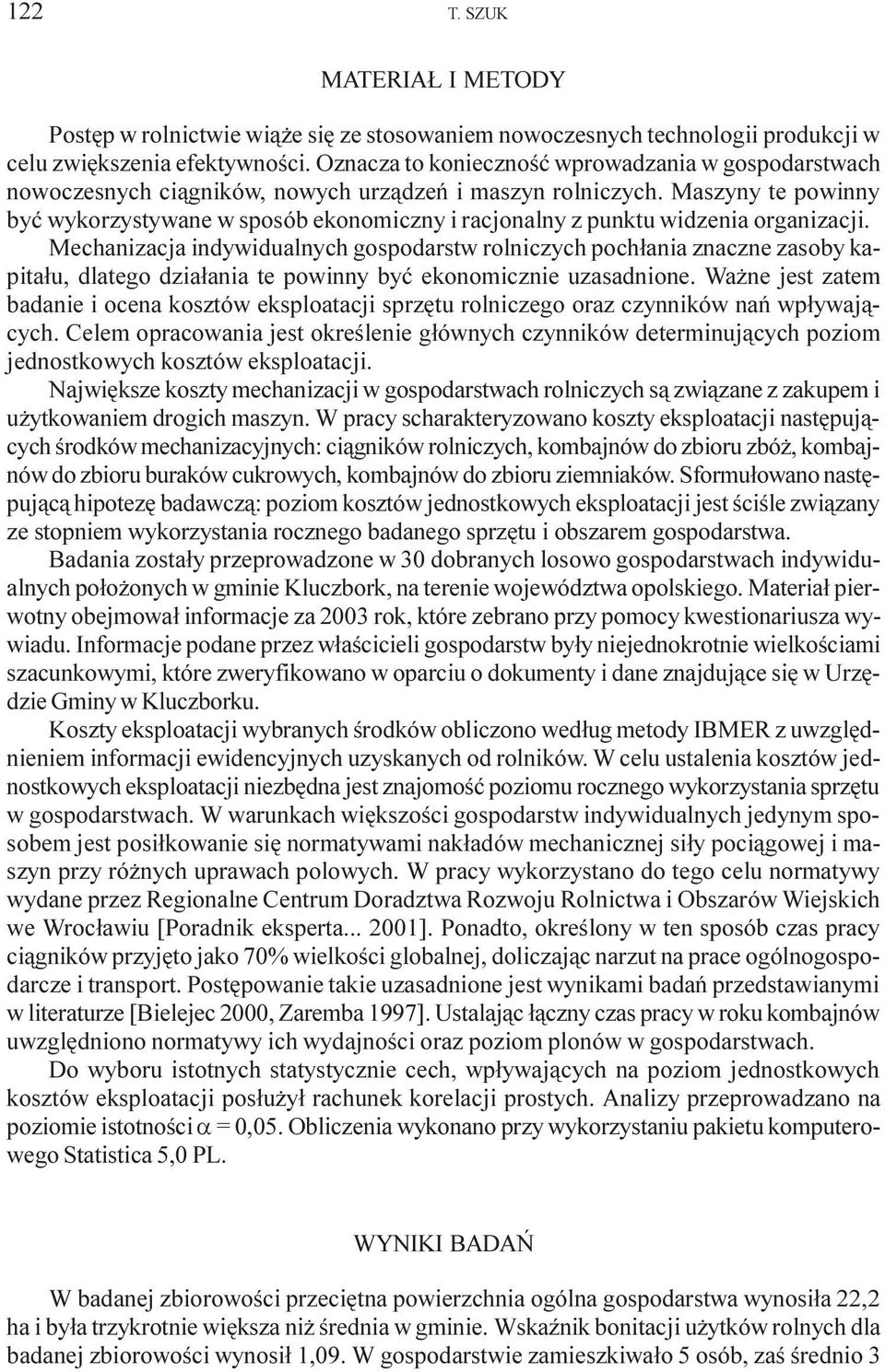 Maszyny te powinny byæ wykorzystywane w sposób ekonomiczny i racjonalny z punktu widzenia organizacji.