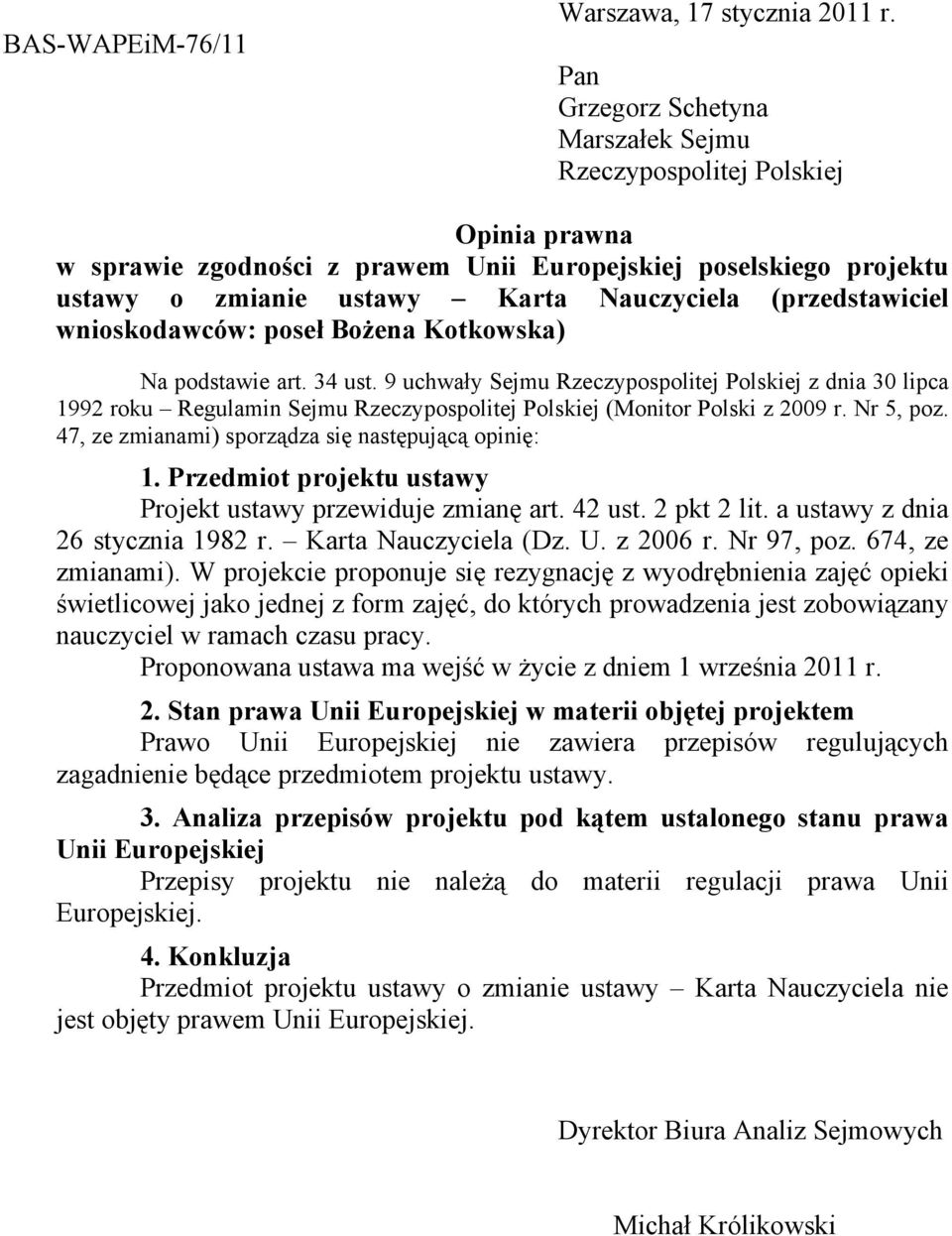 (przedstawiciel wnioskodawców: poseł Bożena Kotkowska) Na podstawie art. 34 ust.