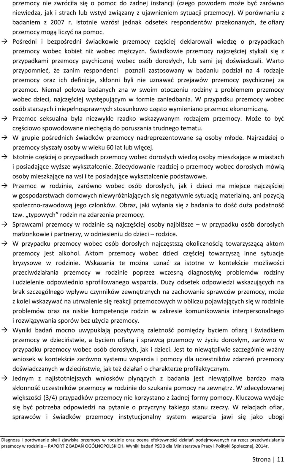 Pośredni i bezpośredni świadkowie przemocy częściej deklarowali wiedzę o przypadkach przemocy wobec kobiet niż wobec mężczyzn.