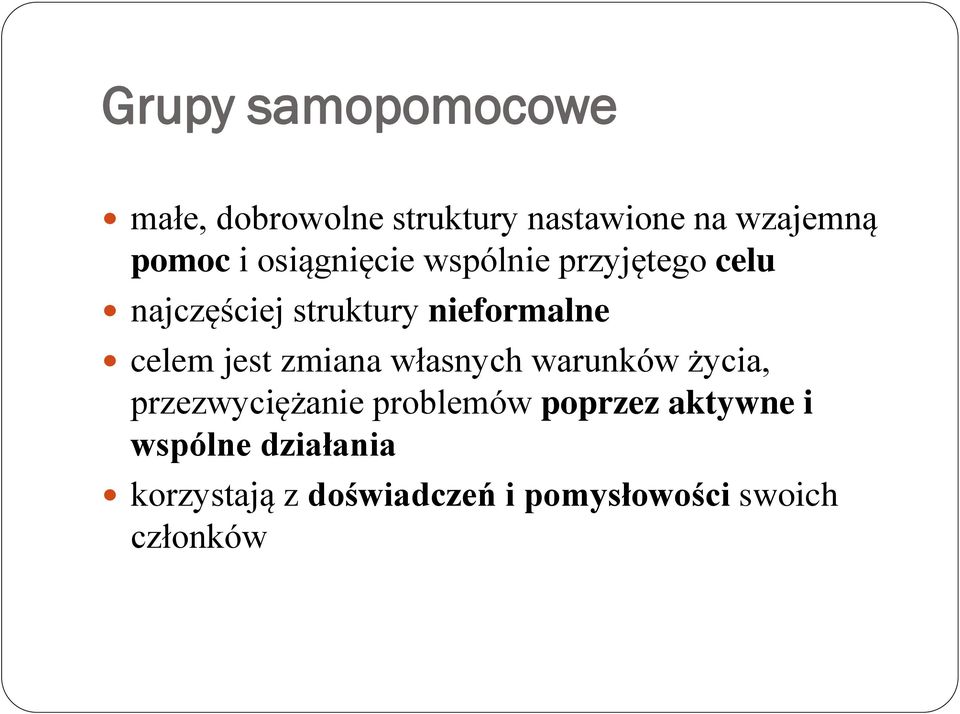 jest zmiana własnych warunków życia, przezwyciężanie problemów poprzez