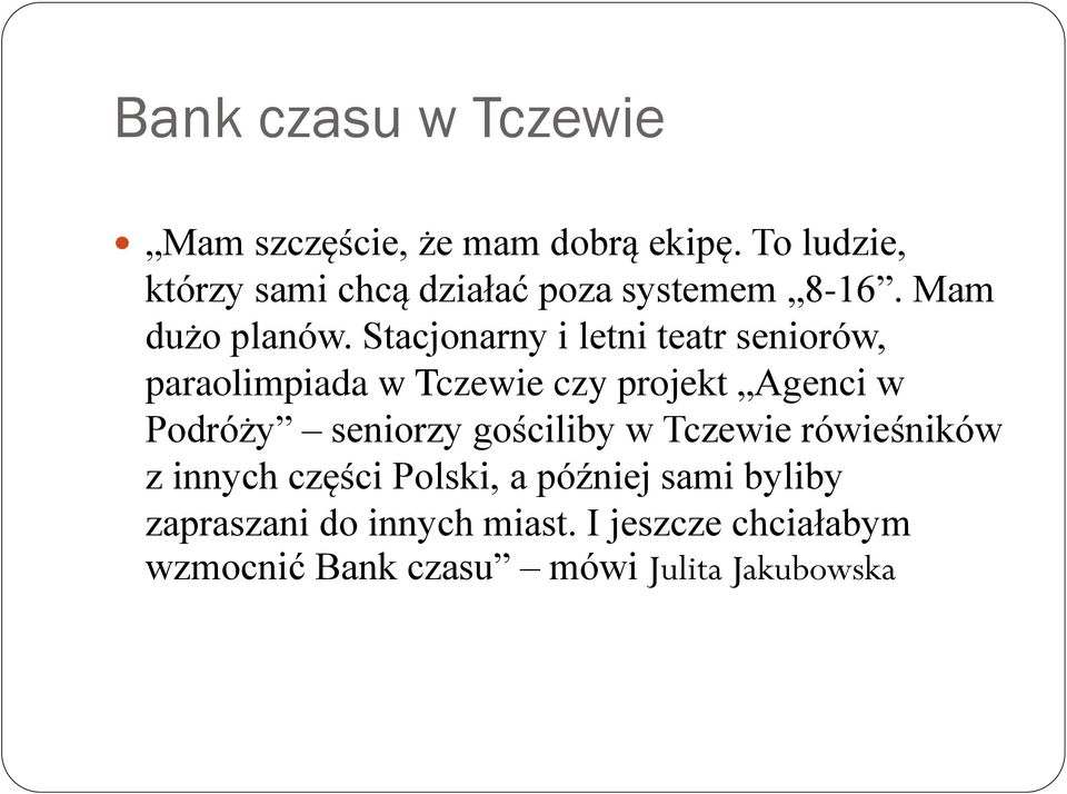 Stacjonarny i letni teatr seniorów, paraolimpiada w Tczewie czy projekt Agenci w Podróży seniorzy