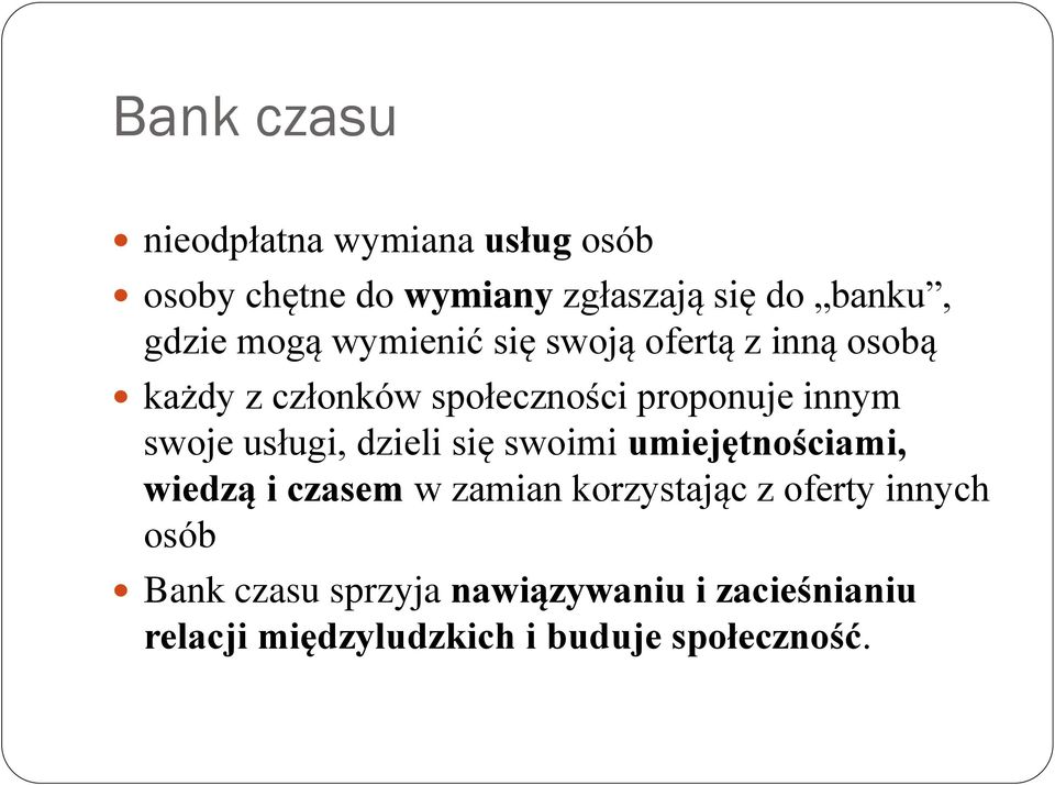 usługi, dzieli się swoimi umiejętnościami, wiedzą i czasem w zamian korzystając z oferty innych