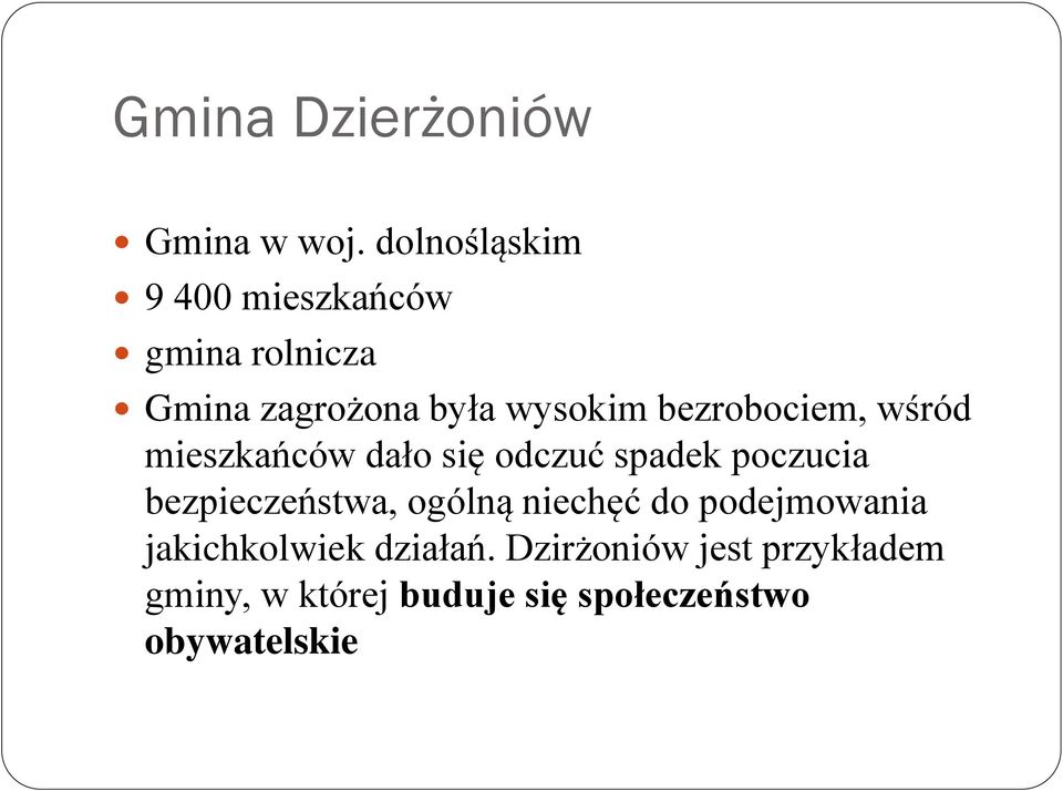 bezrobociem, wśród mieszkańców dało się odczuć spadek poczucia bezpieczeństwa,