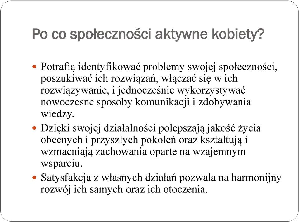 jednocześnie wykorzystywać nowoczesne sposoby komunikacji i zdobywania wiedzy.