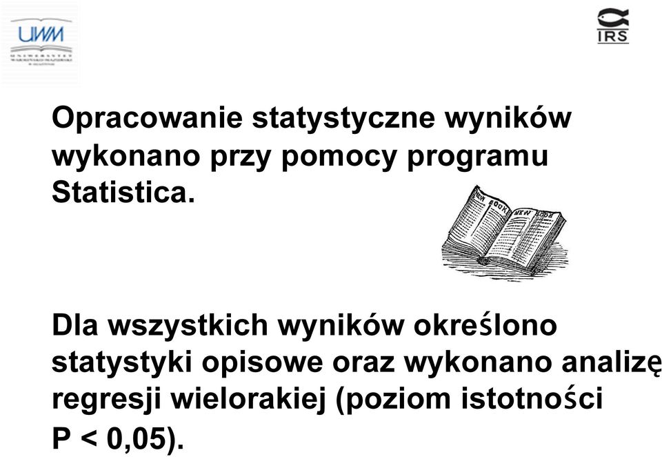 Dla wszystkich wyników określono statystyki