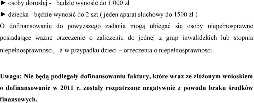 inwalidzkich lub stopnia niepełnosprawności, a w przypadku dzieci orzeczenia o niepełnosprawności.