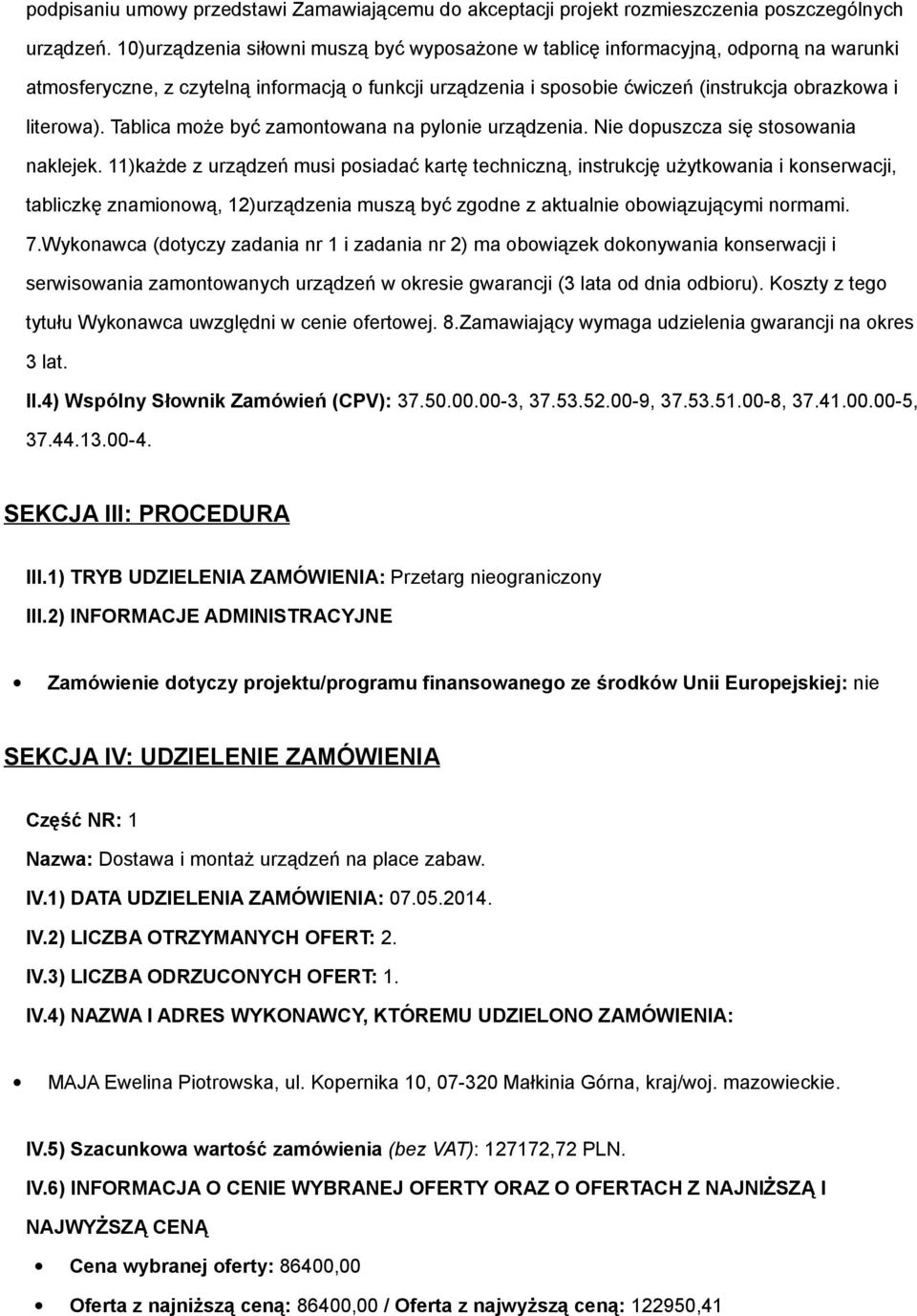 Tablica może być zamontowana na pylonie urządzenia. Nie dopuszcza się stosowania naklejek.