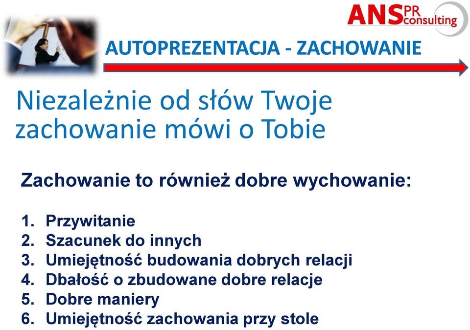 Szacunek do innych 3. Umiejętność budowania dobrych relacji 4.