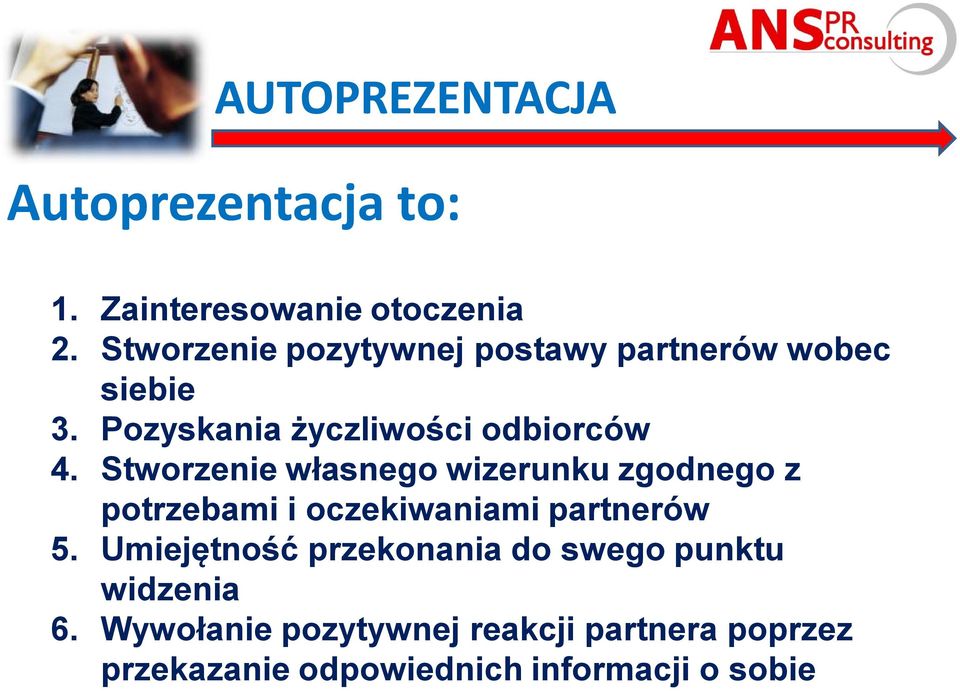 Stworzenie własnego wizerunku zgodnego z potrzebami i oczekiwaniami partnerów 5.