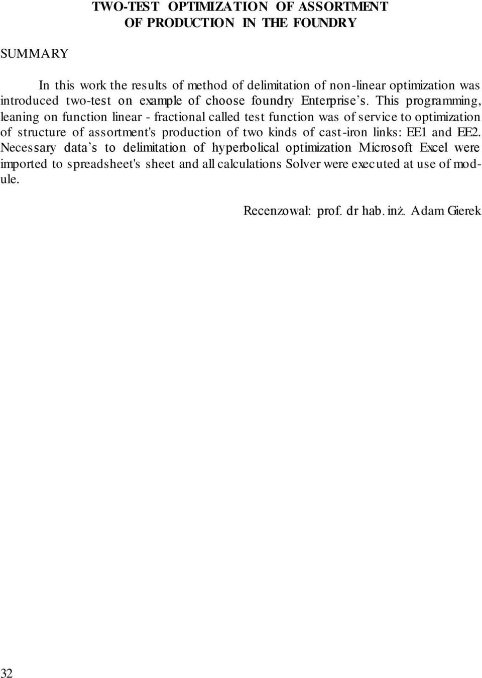 This programming, leaning on function linear - fractional called test function was of service to optimization of structure of assortment's production of two