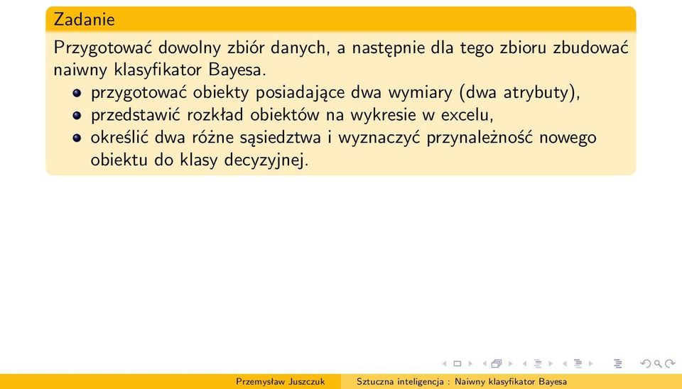 przygotować obiekty posiadające dwa wymiary (dwa atrybuty), przedstawić