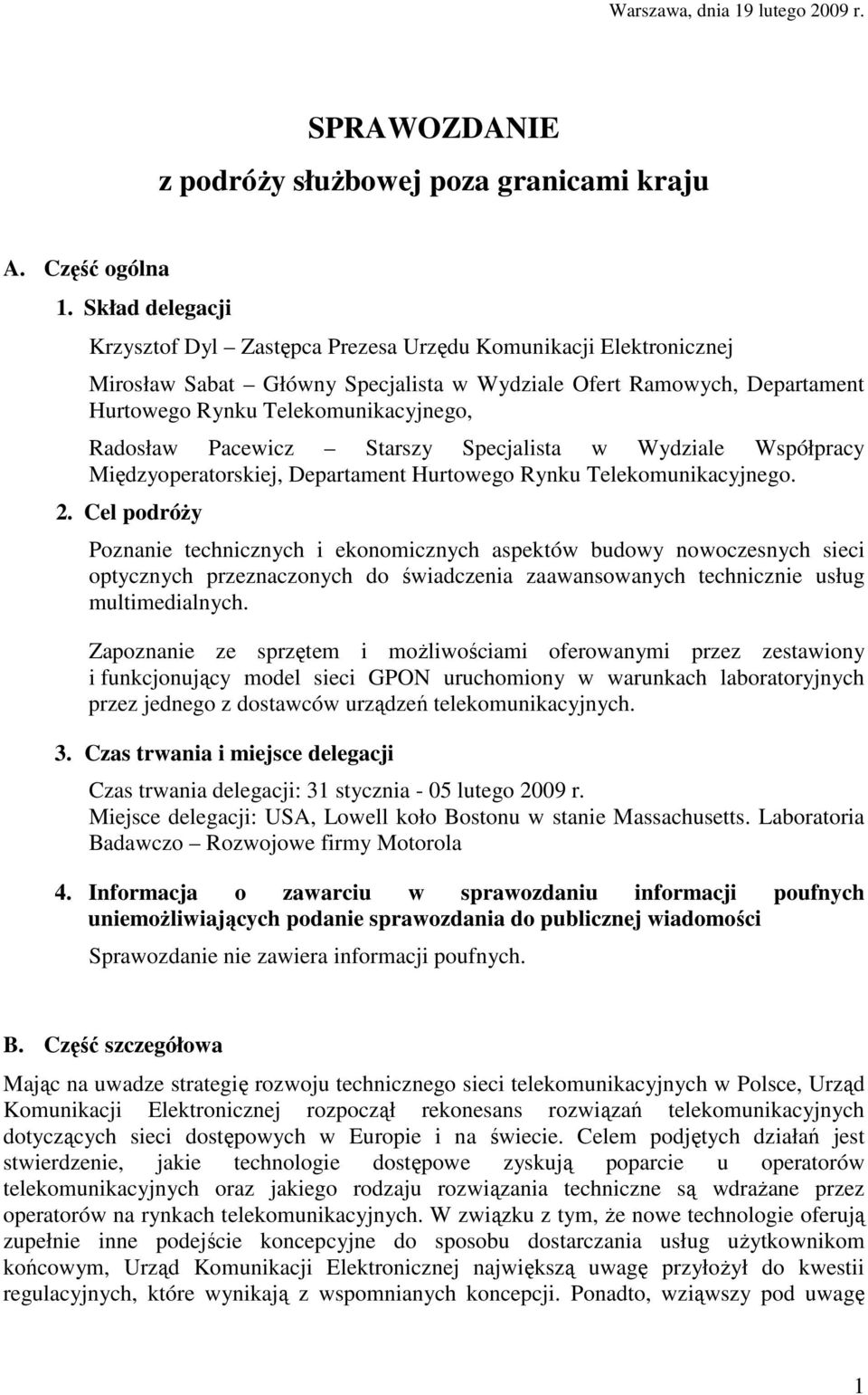 Pacewicz Starszy Specjalista w Wydziale Współpracy Międzyoperatorskiej, Departament Hurtowego Rynku Telekomunikacyjnego. 2.