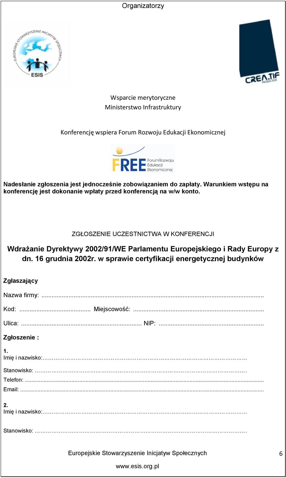 ZGŁOSZENIE UCZESTNICTWA W KONFERENCJI Wdrażanie Dyrektywy 2002/91/WE Parlamentu Europejskiego i Rady Europy z dn.