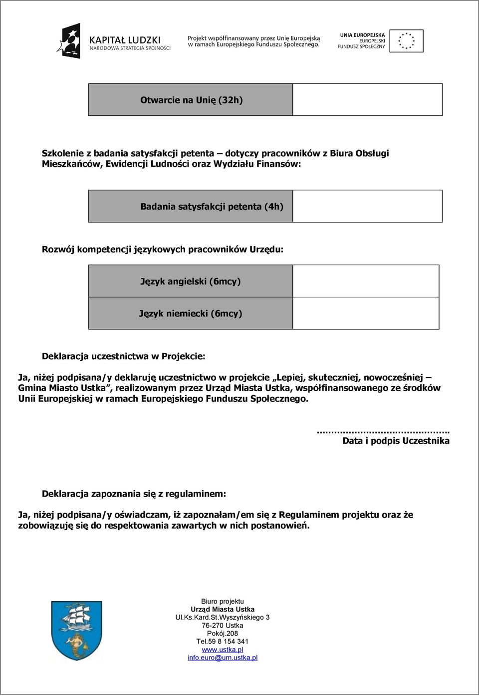 w projekcie Lepiej, skuteczniej, nowocześniej Gmina Miasto Ustka, realizowanym przez, współfinansowanego ze środków Unii Europejskiej w ramach Europejskiego Funduszu Społecznego.