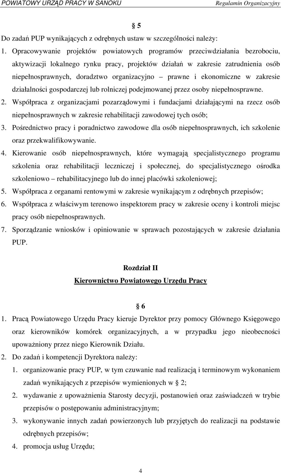 prawne i ekonomiczne w zakresie działalności gospodarczej lub rolniczej podejmowanej przez osoby niepełnosprawne. 2.