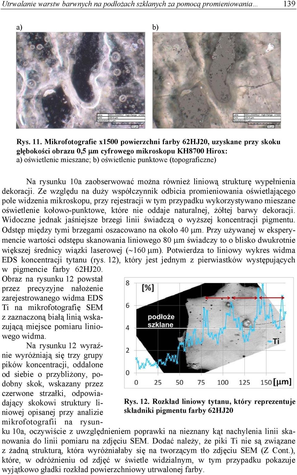 rysunku 10a zaobserwować można również liniową strukturę wypełnienia dekoracji.