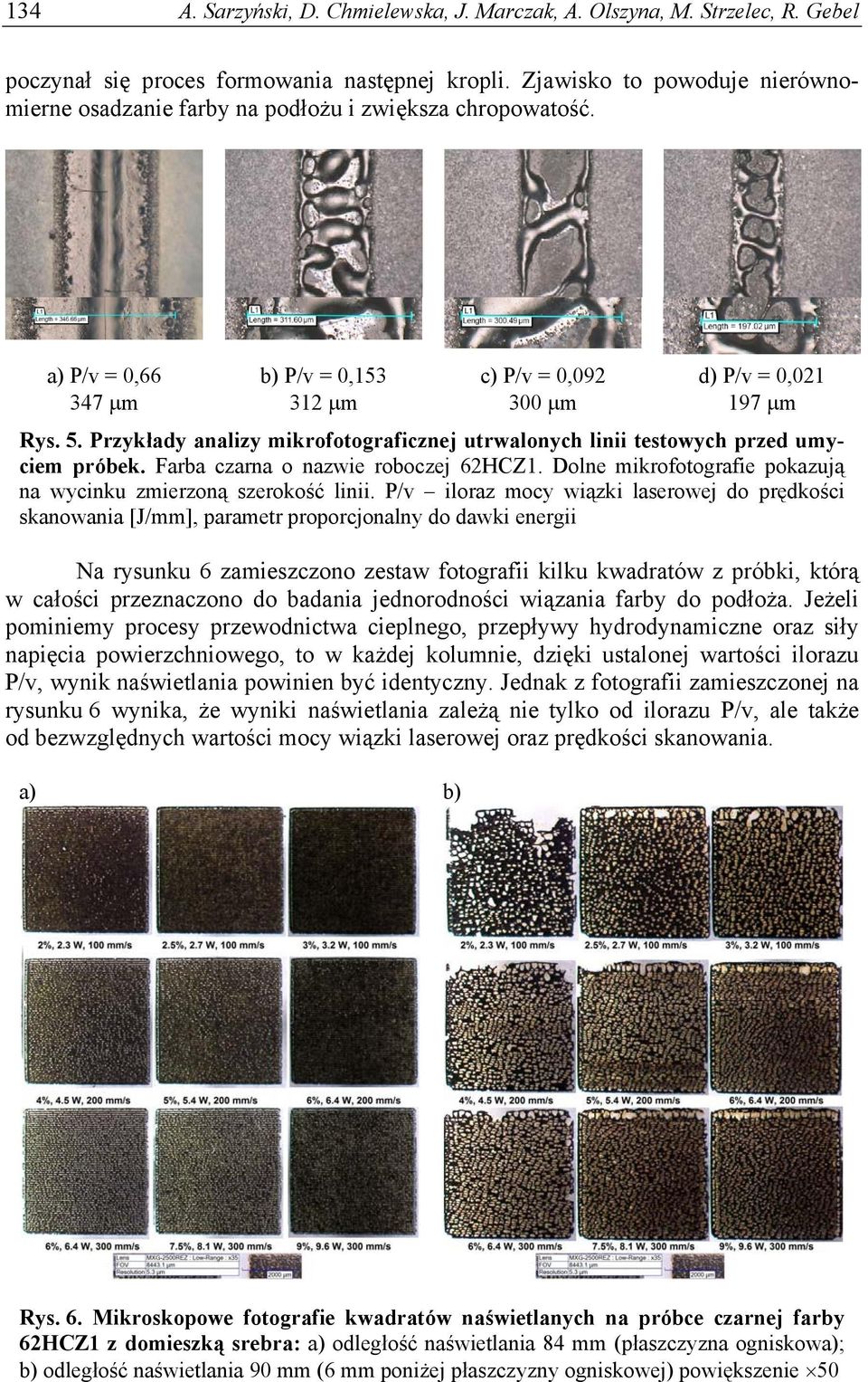Przykłady analizy mikrofotograficznej utrwalonych linii testowych przed umyciem próbek. Farba czarna o nazwie roboczej 62HCZ1. Dolne mikrofotografie pokazują na wycinku zmierzoną szerokość linii.