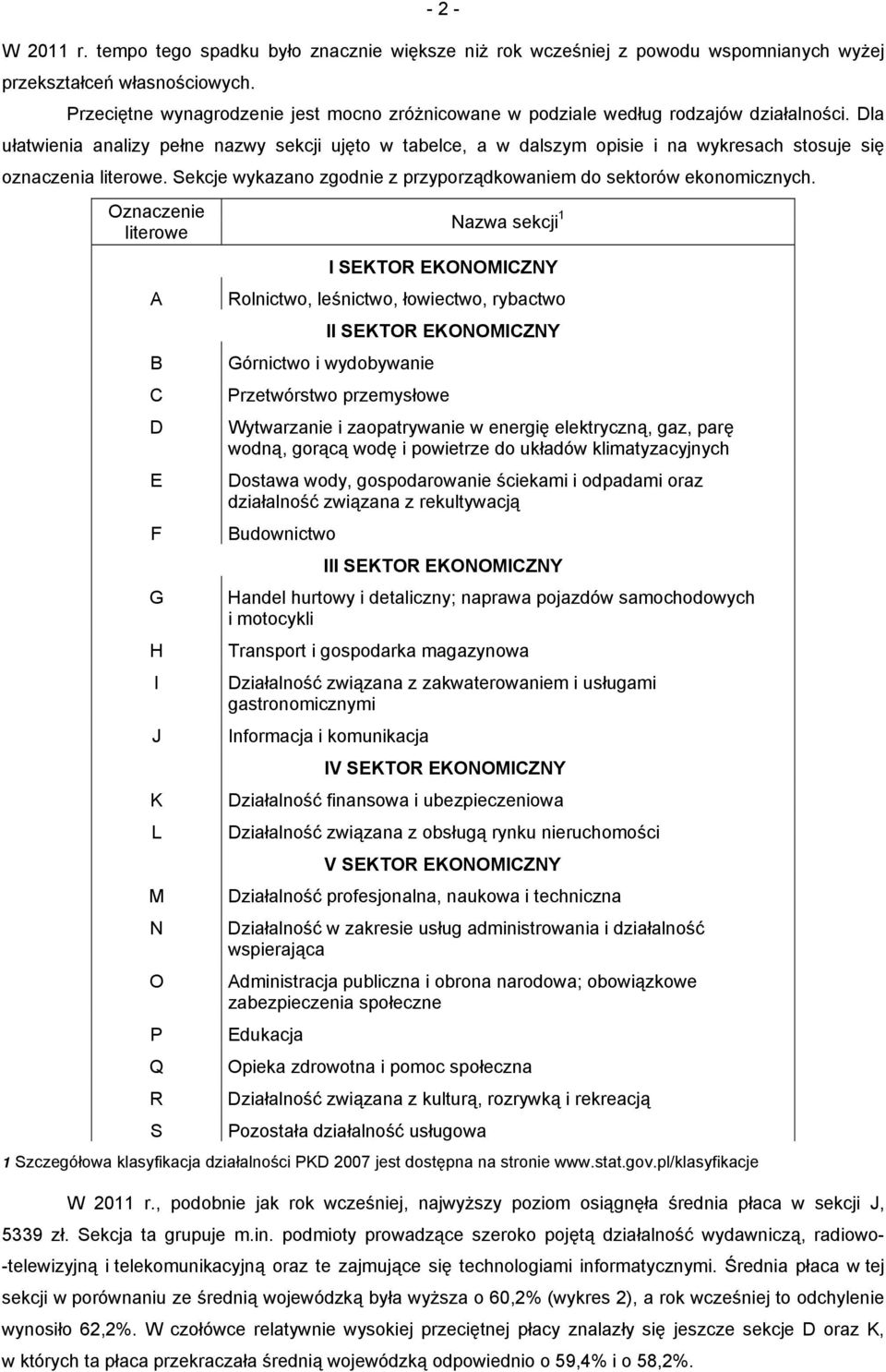 Dla ułatwienia analizy pełne nazwy sekcji ujęto w tabelce, a w dalszym opisie i na wykresach stosuje się oznaczenia literowe. Sekcje wykazano zgodnie z przyporządkowaniem do sektorów ekonomicznych.