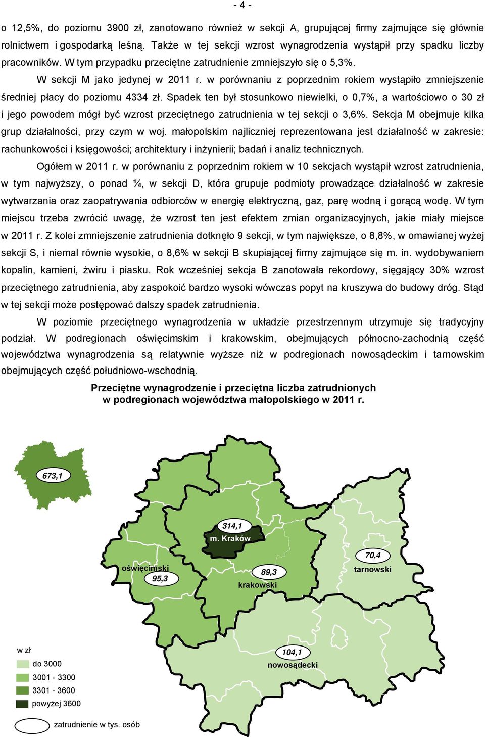 w porównaniu z poprzednim rokiem wystąpiło zmniejszenie średniej płacy do poziomu 4334 zł.
