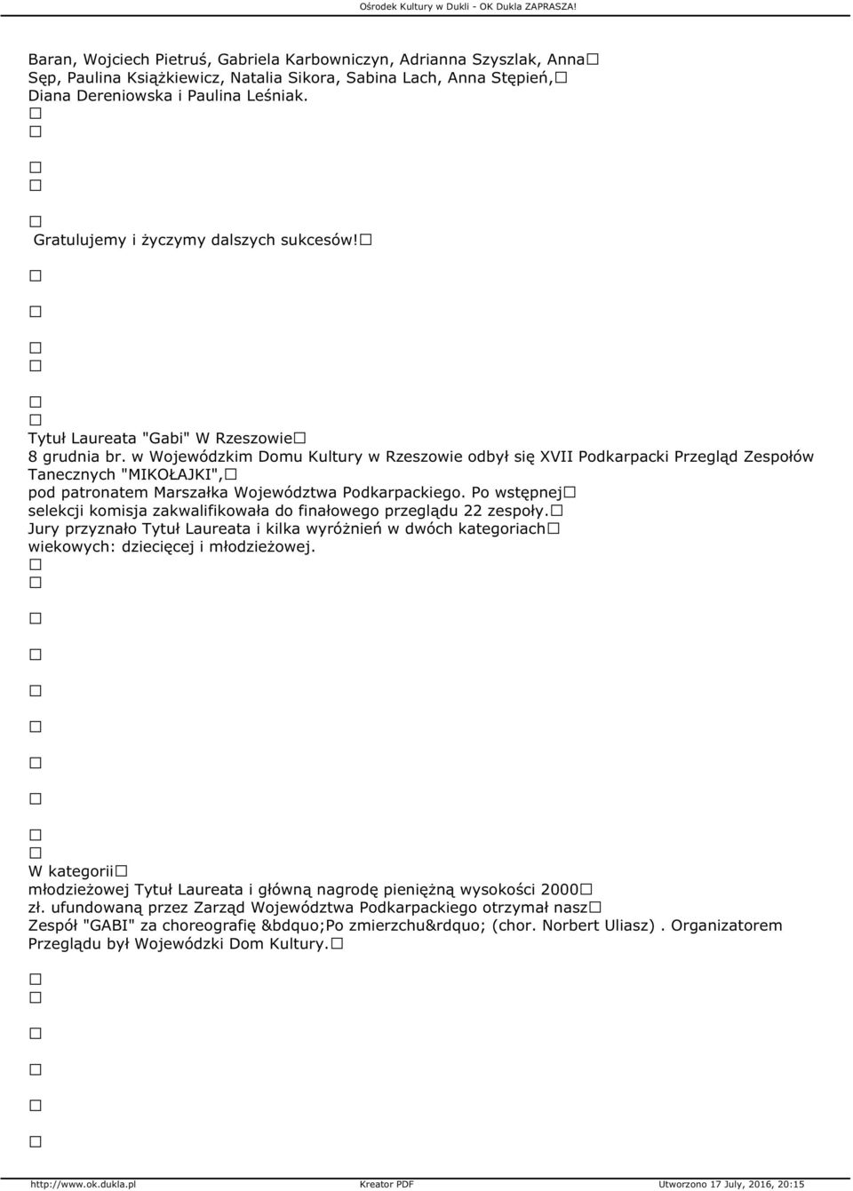 w Wojewódzkim Domu Kultury w Rzeszowie odbył się XVII Podkarpacki Przegląd Zespołów Tanecznych "MIKOŁAJKI", pod patronatem Marszałka Województwa Podkarpackiego.