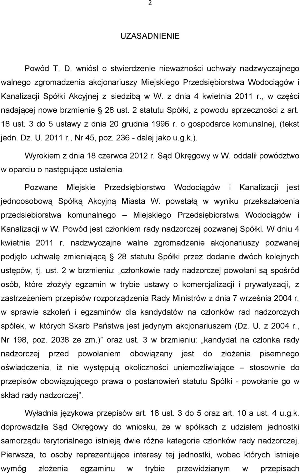 z dnia 4 kwietnia 2011 r., w części nadającej nowe brzmienie 28 ust. 2 statutu Spółki, z powodu sprzeczności z art. 18 ust. 3 do 5 ustawy z dnia 20 grudnia 1996 r.