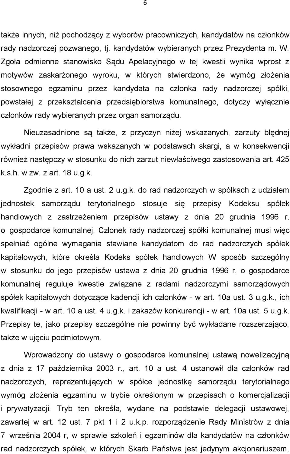 nadzorczej spółki, powstałej z przekształcenia przedsiębiorstwa komunalnego, dotyczy wyłącznie członków rady wybieranych przez organ samorządu.