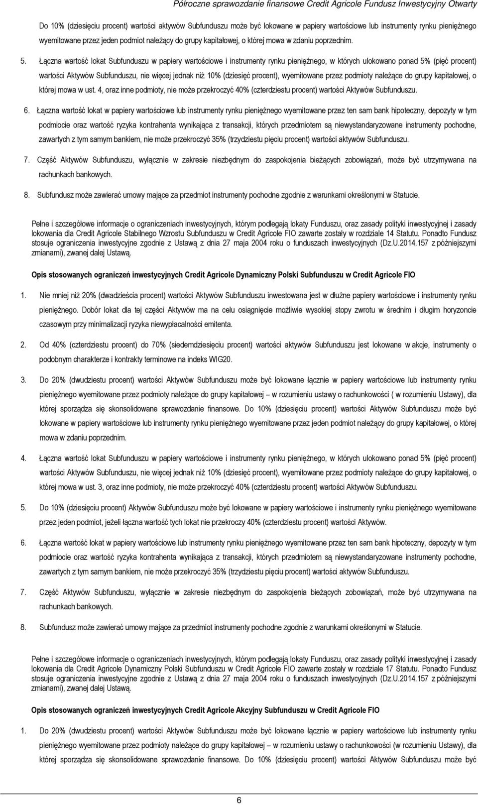 Łączna wartość lokat Subfunduszu w papiery wartościowe i instrumenty rynku pieniężnego, w których ulokowano ponad 5% (pięć procent) wartości Aktywów Subfunduszu, nie więcej jednak niż 10% (dziesięć