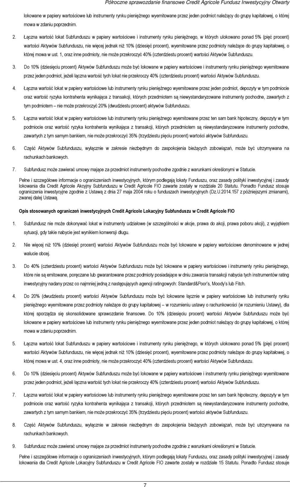 Łączna wartość lokat Subfunduszu w papiery wartościowe i instrumenty rynku pieniężnego, w których ulokowano ponad 5% (pięć procent) wartości Aktywów Subfunduszu, nie więcej jednak niż 10% (dziesięć