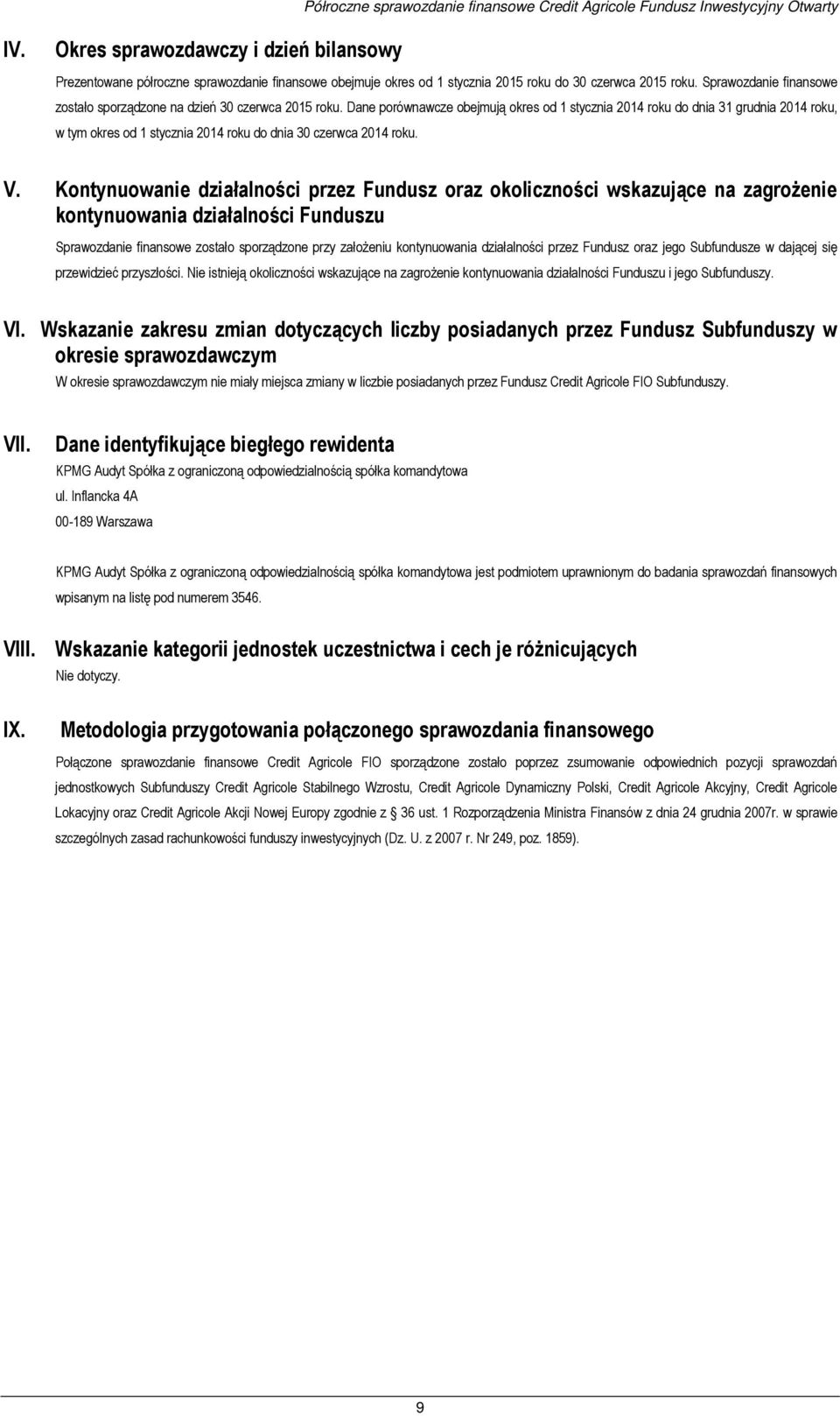 Sprawozdanie finansowe zostało sporządzone na dzień 30 czerwca 2015 roku.