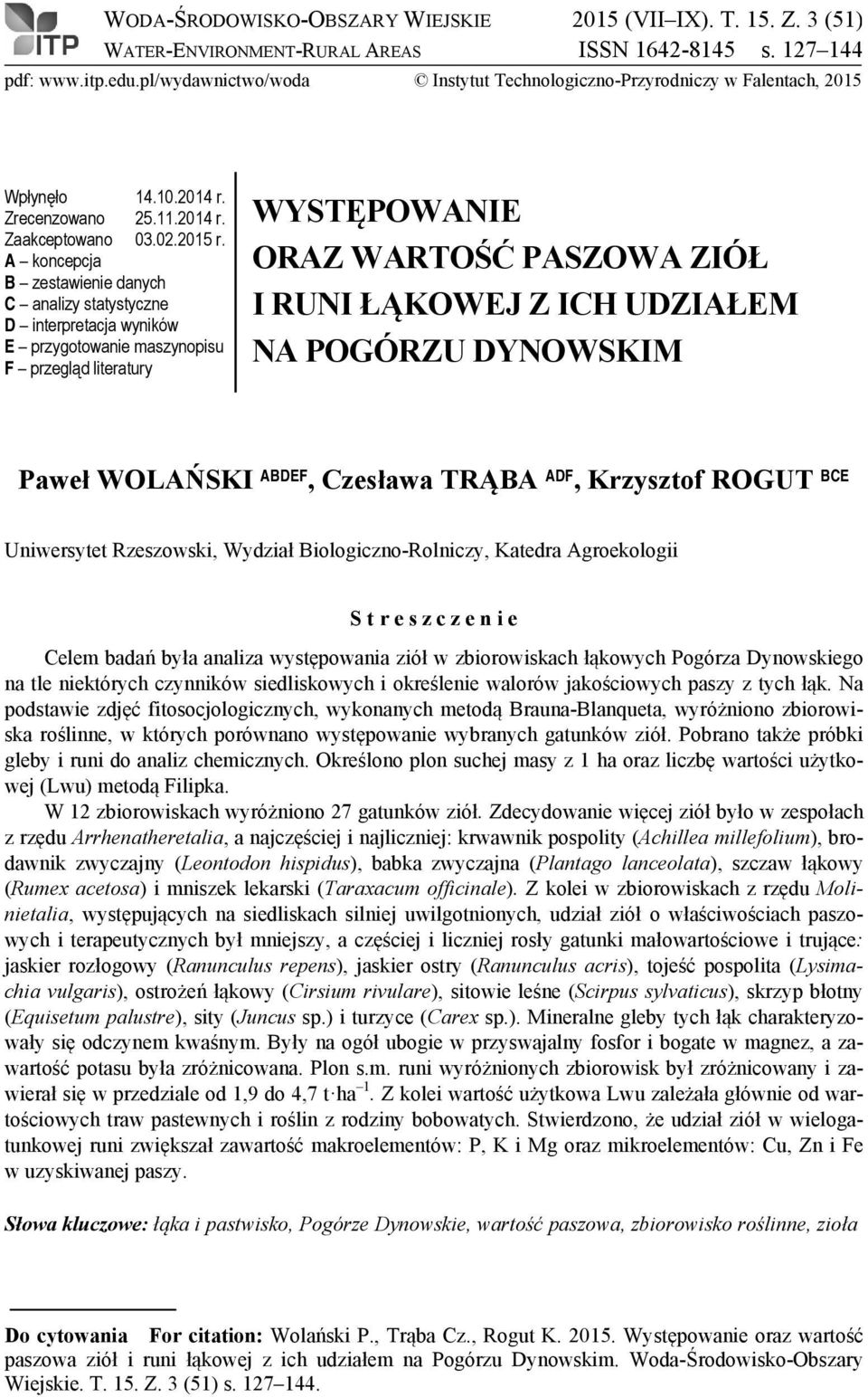 A koncepcja B zestawienie danych C analizy statystyczne D interpretacja wyników E przygotowanie maszynopisu F przegląd literatury WYSTĘPOWANIE ORAZ WARTOŚĆ PASZOWA ZIÓŁ I RUNI ŁĄKOWEJ Z ICH UDZIAŁEM