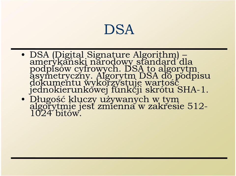 Algorytm DSA do podpisu dokumentu wykorzystuje wartość jednokierunkowej