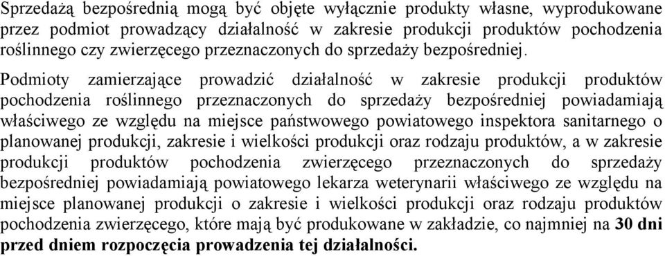 Podmioty zamierzające prowadzić działalność w zakresie produkcji produktów pochodzenia roślinnego przeznaczonych do sprzedaży bezpośredniej powiadamiają właściwego ze względu na miejsce państwowego