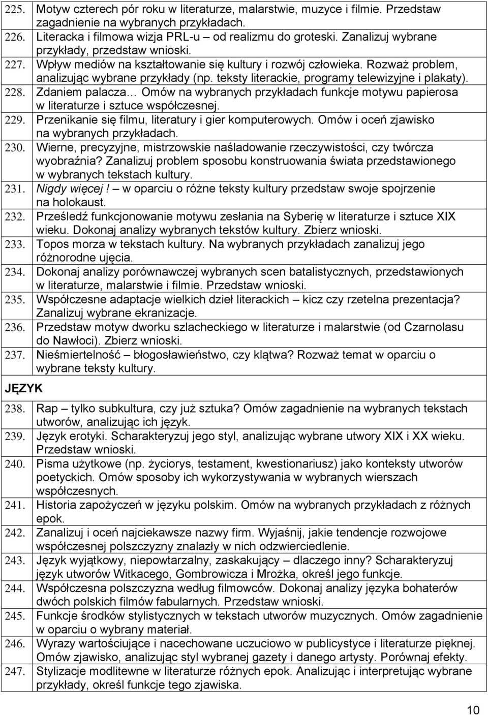 teksty literackie, programy telewizyjne i plakaty). 228. Zdaniem palacza Omów na wybranych przykładach funkcje motywu papierosa w literaturze i sztuce współczesnej. 229.