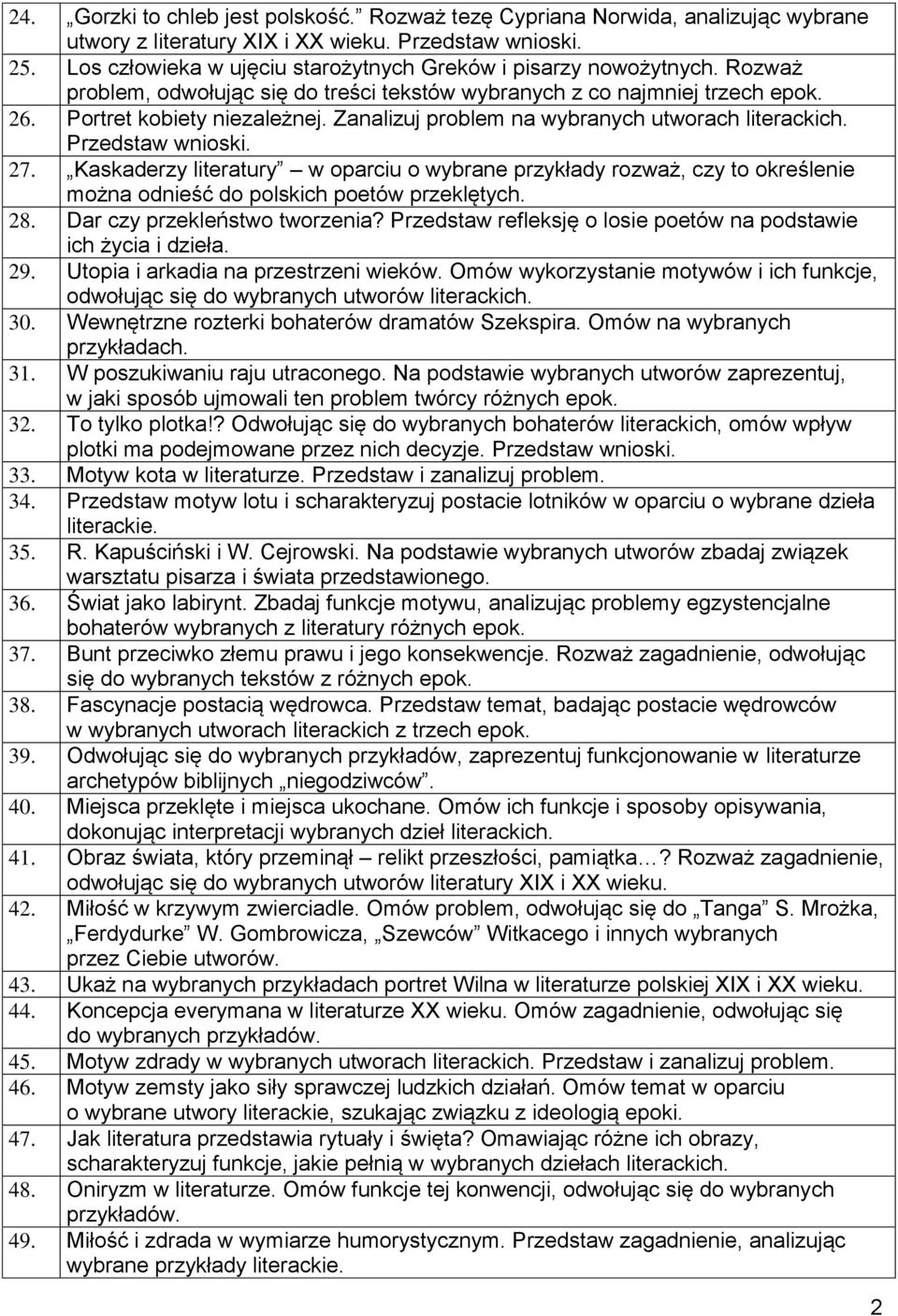 Zanalizuj problem na wybranych utworach literackich. Przedstaw wnioski. 27. Kaskaderzy literatury w oparciu o wybrane przykłady rozważ, czy to określenie można odnieść do polskich poetów przeklętych.