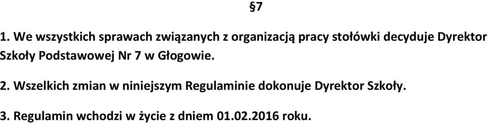 2. Wszelkich zmian w niniejszym Regulaminie dokonuje Dyrektor