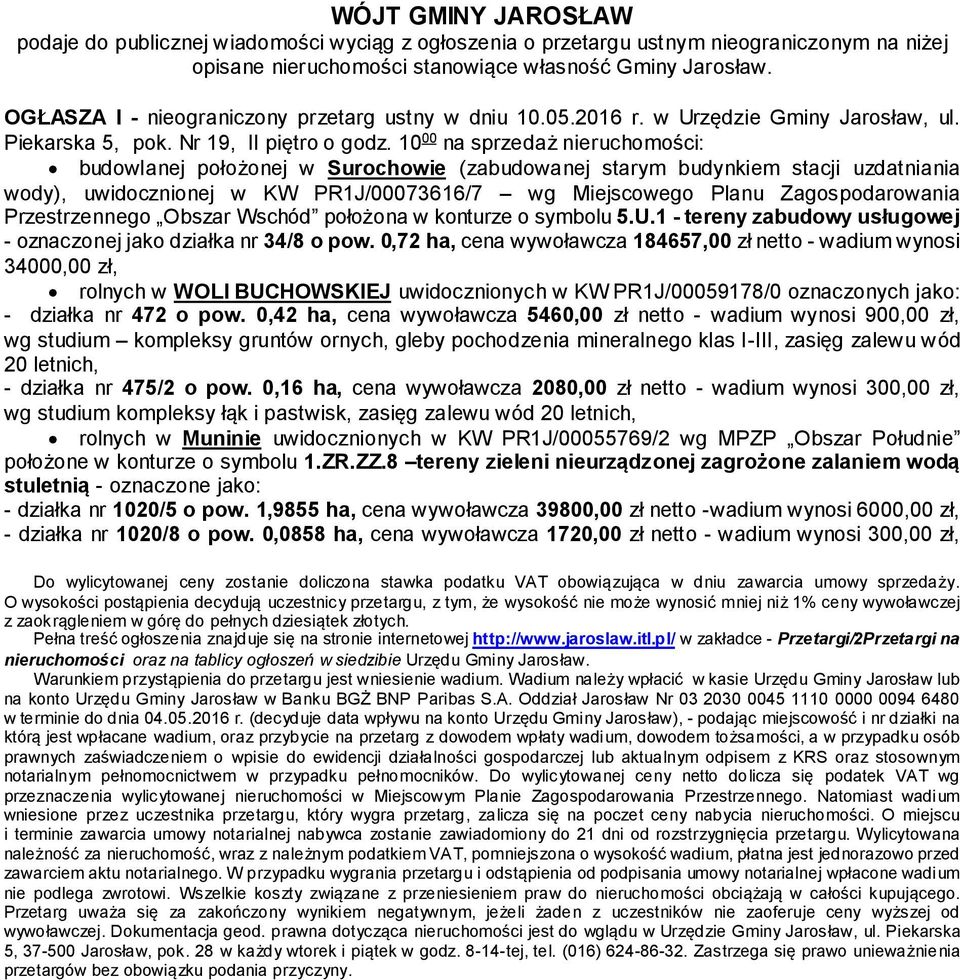 10 00 na sprzedaż nieruchomości: budowlanej położonej w Surochowie (zabudowanej starym budynkiem stacji uzdatniania wody), uwidocznionej w KW PR1J/00073616/7 wg Miejscowego Planu Zagospodarowania