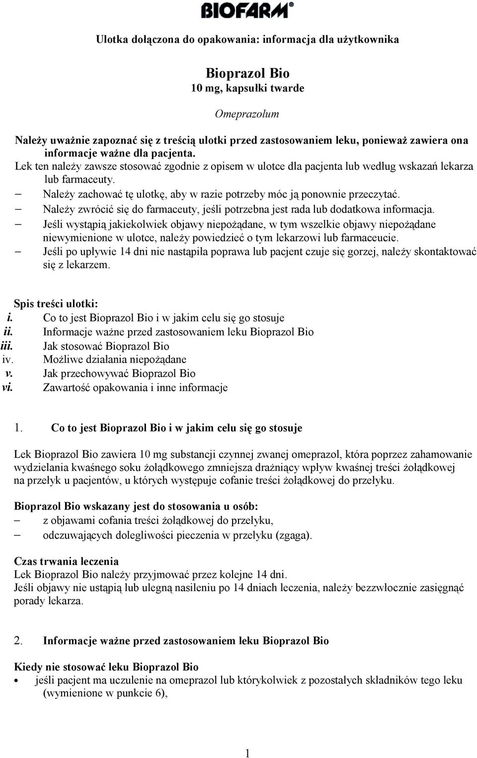Należy zachować tę ulotkę, aby w razie potrzeby móc ją ponownie przeczytać. Należy zwrócić się do farmaceuty, jeśli potrzebna jest rada lub dodatkowa informacja.