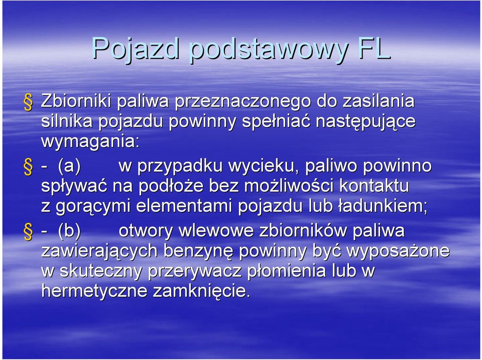 liwości kontaktu z gorącymi elementami pojazdu lub ładunkiem; - (b) otwory wlewowe zbiorników w paliwa