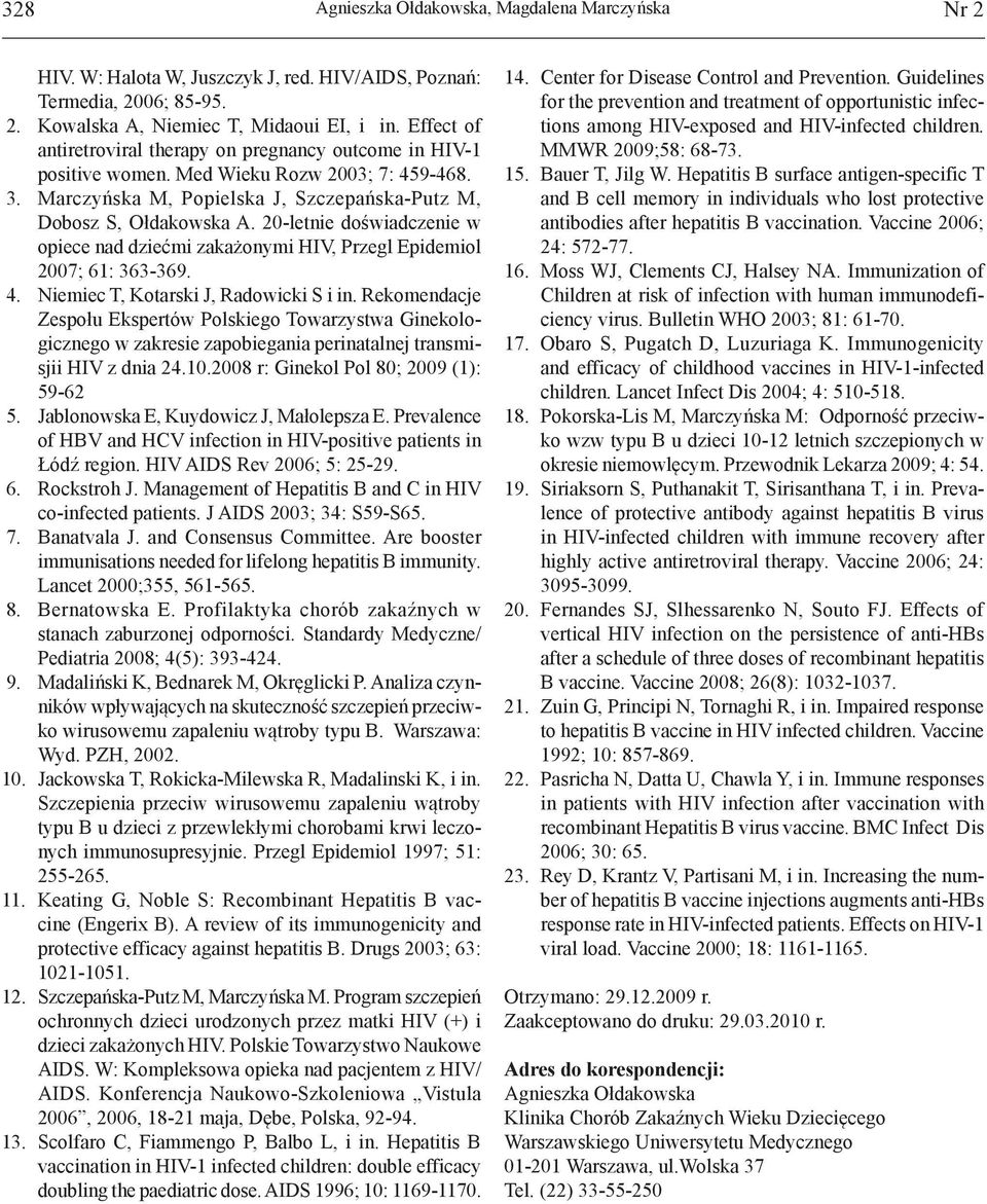 20-letnie doświadczenie w opiece nad dziećmi zakażonymi HIV, Przegl Epidemiol 2007; 61: 363-369. 4. Niemiec T, Kotarski J, Radowicki S i in.